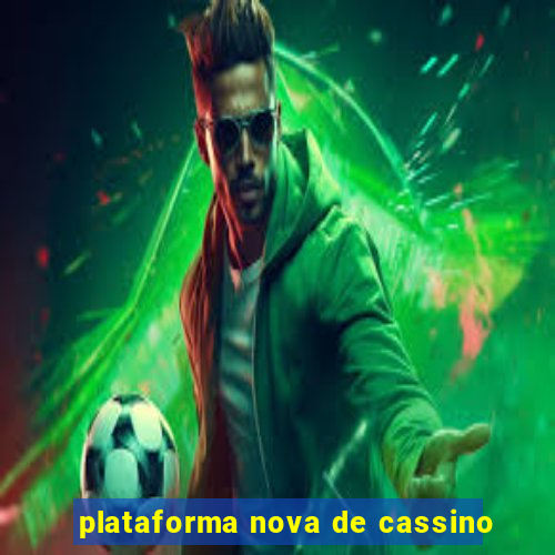 plataforma nova de cassino